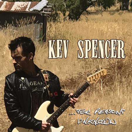 KEV SPENCER - ... FOR REASONS UNKNOWN 2018