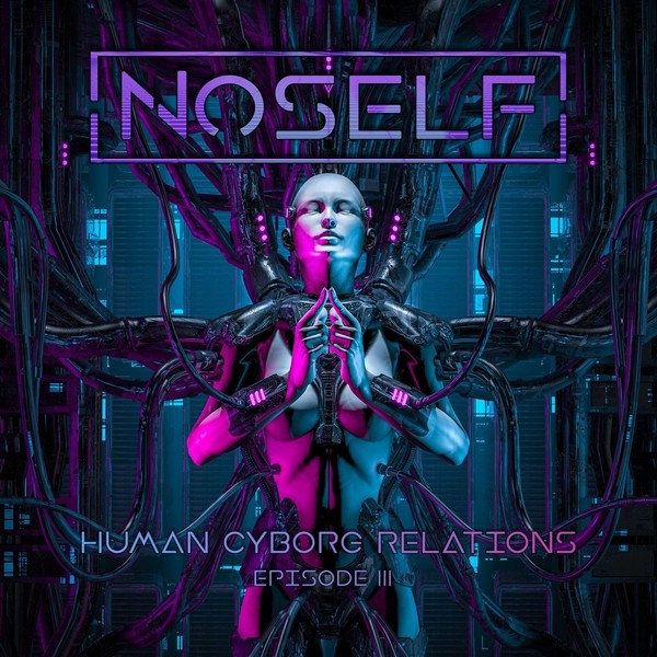 NoSelf – Human​-​Cyborg Relations Episode III EP (2021)