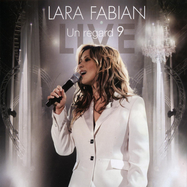 Lara Fabian - 2006 - Un Regard 9 (Live)